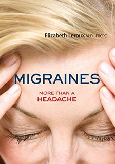 [View] [EPUB KINDLE PDF EBOOK] Migraines: More than a Headache (Your Health, 5) by  Dr. Elizabeth Le