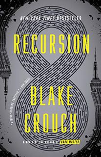 [View] KINDLE PDF EBOOK EPUB Recursion: A Novel by  Blake Crouch 📚