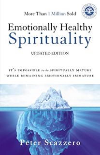 Get KINDLE PDF EBOOK EPUB Emotionally Healthy Spirituality: It's Impossible to Be Spiritually Mature