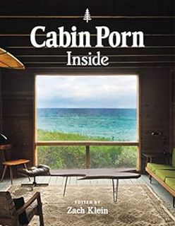 [Access] [EPUB KINDLE PDF EBOOK] Cabin Porn: Inside by Zach Klein,Freda Moon 📪