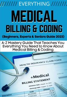 Read [PDF EBOOK EPUB KINDLE] EVERYTHING MEDICAL BILLING & CODING: A-Z Mastery Guide That Teaches You