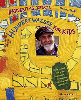 [VIEW] EPUB KINDLE PDF EBOOK Hundertwasser for Kids: Harvesting Dreams by  Barbara Stieff 💏