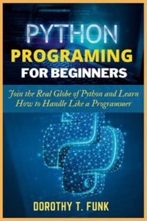 [VIEW] [EBOOK EPUB KINDLE PDF] Python Programming for Beginners: Join the Real Globe of Python and L