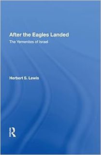 [View] EBOOK EPUB KINDLE PDF After the Eagles Landed: The Yemenites of Israel by Herbert S. Lewis 📚
