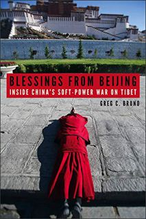 [View] [EPUB KINDLE PDF EBOOK] Blessings from Beijing: Inside China's Soft-Power War on Tibet by  Gr