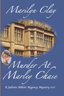 [View] KINDLE PDF EBOOK EPUB MURDER AT MARLEY CHASE: A Juliette Abbott Regency Mystery (Juliette Abb