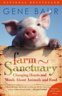 [View] [EPUB KINDLE PDF EBOOK] Farm Sanctuary: Changing Hearts and Minds About Animals and Food by