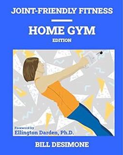 [GET] [PDF EBOOK EPUB KINDLE] Joint-Friendly Fitness Home Gym Edition: The Optimal Home Gym Exercise