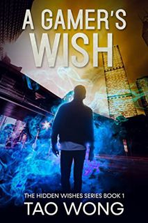 [View] PDF EBOOK EPUB KINDLE A Gamer's Wish: A LitRPG Urban Fantasy Series (Hidden Wishes Book 1) by