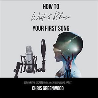 [Access] EPUB KINDLE PDF EBOOK How to Write and Release Your First Song: Songwriting Secrets from an
