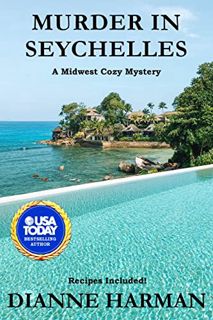 READ EPUB KINDLE PDF EBOOK Murder in Seychelles: A Midwest Cozy Mystery by  Dianne Harman 💚