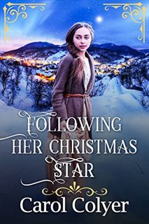 View KINDLE PDF EBOOK EPUB Following her Christmas Star: A Historical Western Romance Novel by  Caro