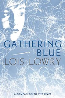 Get [EBOOK EPUB KINDLE PDF] Gathering Blue (Giver Quartet) (Giver Quartet, 2) by  Lois Lowry 📜