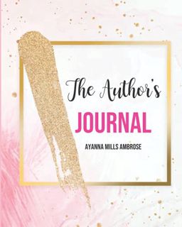 Read EBOOK EPUB KINDLE PDF The Author’s Journal by  Ayanna Mills Ambrose 📄
