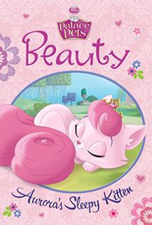 [ACCESS] [EPUB KINDLE PDF EBOOK] Palace Pets: Beauty: Aurora's Sleepy Kitten (Disney Chapter Book (e