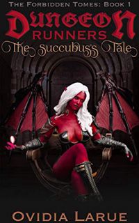 ACCESS [EBOOK EPUB KINDLE PDF] Dungeon Runners: The Succubus's Tale (The Forbidden Tomes Book 1) by