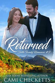 GET [PDF EBOOK EPUB KINDLE] Returned (Delta Family Romances Book 9) by  Cami Checketts ✏️