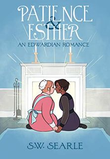 [Get] [KINDLE PDF EBOOK EPUB] Patience & Esther: An Edwardian Romance by  SW Searle 📃
