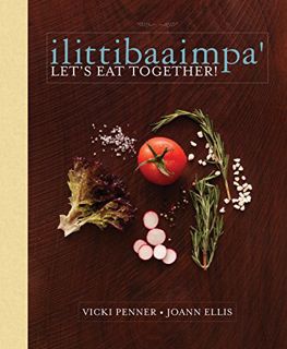 [View] [EPUB KINDLE PDF EBOOK] ilittibaaimpa': Let's Eat Together! A Chickasaw Cookbook by  Vicki Pe
