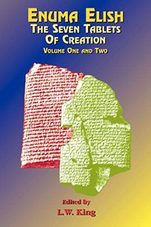 [View] EBOOK EPUB KINDLE PDF Enuma Elish Vol 1 & 2: The Seven Tablets of Creation; The Babylonian an