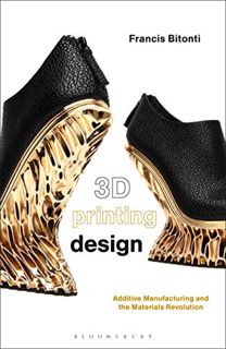 VIEW [EPUB KINDLE PDF EBOOK] 3D Printing Design: Additive manufacturing and the materials revolution