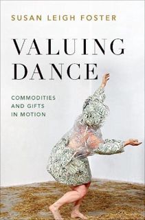 [ACCESS] [PDF EBOOK EPUB KINDLE] Valuing Dance: Commodities and Gifts in Motion by  Susan Leigh Fost