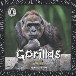 [Access] EBOOK EPUB KINDLE PDF Safari Readers: Gorillas (Safari Readers - Wildlife Books for Kids) b