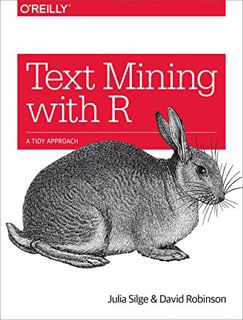 VIEW EPUB KINDLE PDF EBOOK Text Mining with R: A Tidy Approach by  Julia Silge &  David Robinson 📰