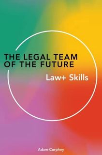 [Get] [KINDLE PDF EBOOK EPUB] The Legal Team of the Future: Law+ Skills by  Adam Curphey 💘
