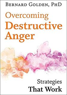 Get KINDLE PDF EBOOK EPUB Overcoming Destructive Anger: Strategies That Work by  Bernard Golden ✔️