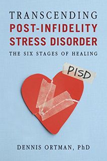 [Read] [EBOOK EPUB KINDLE PDF] Transcending Post-infidelity Stress Disorder (PISD): The Six Stages o