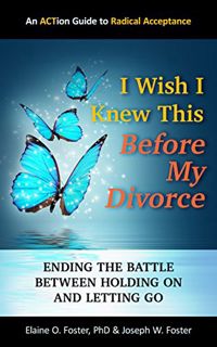 Access PDF EBOOK EPUB KINDLE I Wish I Knew This Before My Divorce: Ending the Battle Between Holding