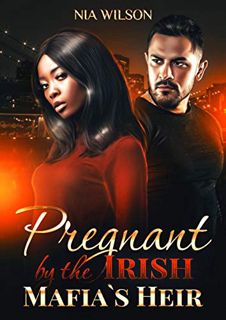 Read EBOOK EPUB KINDLE PDF Pregnant by the Irish Mafia’s Heir : A BWWM Romance by  Nia Wilson 📮