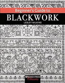 [Read] EPUB KINDLE PDF EBOOK Beginner's Guide to Blackwork (Search Press Classics) by Lesley Wilkins