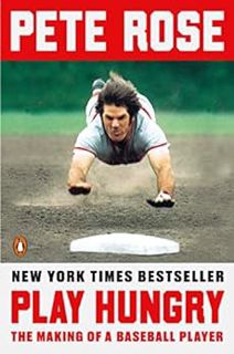 [Access] [KINDLE PDF EBOOK EPUB] Play Hungry: The Making of a Baseball Player by Pete Rose 📄