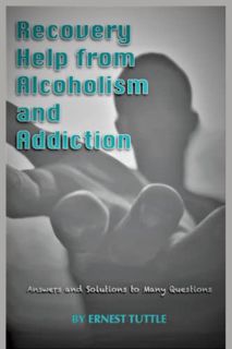 Read KINDLE PDF EBOOK EPUB Recovery Help from Alcoholism and Addiction: Answers and Solutions to Man