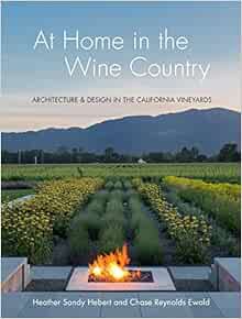 ACCESS [PDF EBOOK EPUB KINDLE] At Home in the Wine Country: Architecture & Design in the California