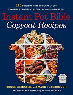 Access EBOOK EPUB KINDLE PDF Instant Pot Bible: Copycat Recipes: 175 Original Ways to Remake Your Fa