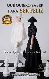 ACCESS EBOOK EPUB KINDLE PDF QUÉ QUIERO SABER PARA SER FELIZ: Conoce el Juego del Amor y la Felicida