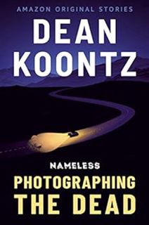 View EPUB KINDLE PDF EBOOK Photographing the Dead (Nameless: Season One Book 2) by Dean Koontz 📫