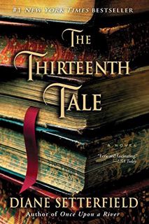Access [EBOOK EPUB KINDLE PDF] The Thirteenth Tale: A Novel by  Diane Setterfield 📩
