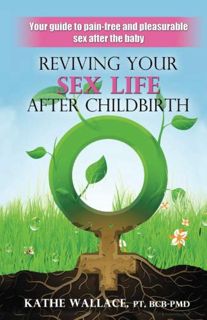 Access [PDF EBOOK EPUB KINDLE] Reviving Your Sex Life After Childbirth: Your Guide to Pain-free and