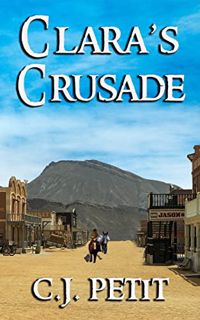 READ EBOOK EPUB KINDLE PDF Clara's Crusade by  C.J. Petit 📄