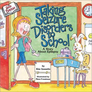 Access EPUB KINDLE PDF EBOOK Taking Seizure Disorders to School: A Story About Epilepsy (Special Kid
