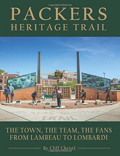 READ PDF EBOOK EPUB KINDLE Packers Heritage Trail: The Town, The Team, The Fans From Lambeau to Lomb
