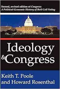 Read EPUB KINDLE PDF EBOOK Ideology and Congress: A Political Economic History of Roll Call Voting b