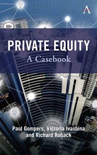 [View] EPUB KINDLE PDF EBOOK Private Equity: A Casebook by  Paul Gompers,Victoria Ivashina,Richard R