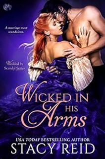 View [PDF EBOOK EPUB KINDLE] Wicked in His Arms (Wedded by Scandal Book 2) by Stacy Reid 📗