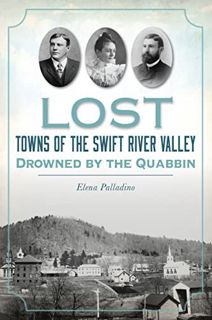 Access PDF EBOOK EPUB KINDLE Lost Towns of the Swift River Valley: Drowned by the Quabbin by  Elena