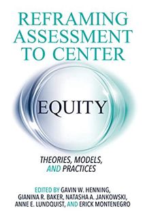 Get PDF EBOOK EPUB KINDLE Reframing Assessment to Center Equity: Theories, Models, and Practices by